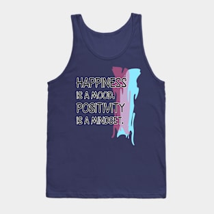 Happiness is a mood. Positivity is a mindset. Tank Top